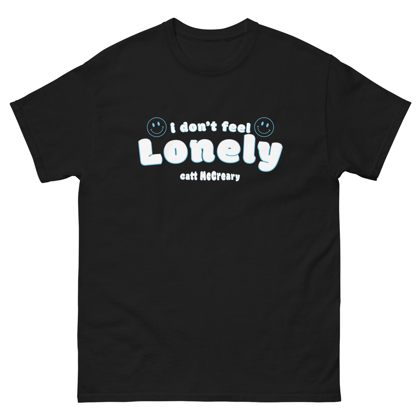 "I don't feel" Lonely T-Shirt