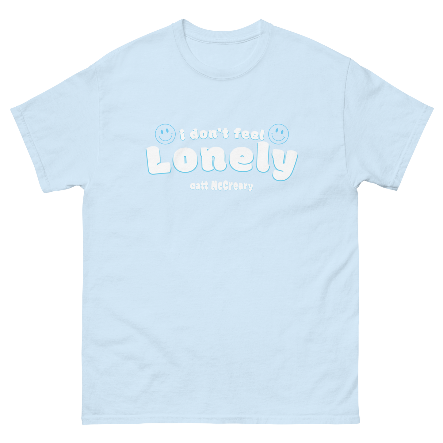 "I don't feel" Lonely T-Shirt
